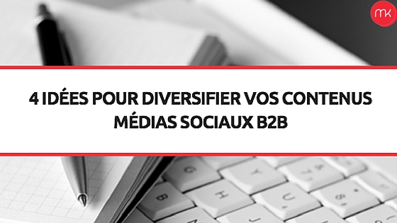 4-idées-pour-diversifier-vos-contenus-médias-sociaux-B2B